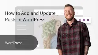 How to Add and Update Posts In WordPress