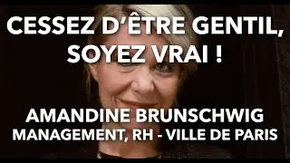 Cessez d'être gentil, soyez vrai ! - Amandine Brunschwig / Management, RH