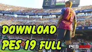 HƯỚNG DẪN TẢI VÀ CÀI ĐẶT PES 2019 FULL ! (26/11/2018)