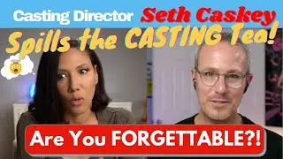Are Your Auditions FORGETTABLE? Casting Director SETH CASKEY Spills 👏 The👏 Tea👏 in this Interview.