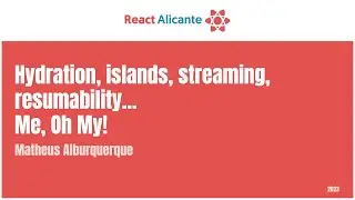 MATHEUS ALBURQUERQUE  - Hydration, Islands, Streaming, Resumability... Me, Oh My!