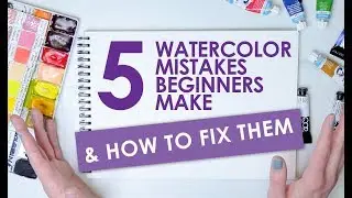 TOP 5 WATERCOLOR MISTAKES Beginners Make (And How To Fix Them!) | Watercolor 101