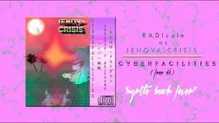 RADICULE as JENOVA.CRISIS - CYBERFACILITIES [FULL ALBUM]