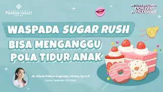 Sugar Rush Penyebab Anak Jadi Hiperaktif? - dr. Diana Felicia Suganda, M.Kes, Sp. G. K