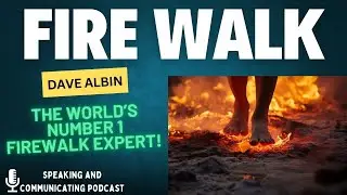 How Firewalking Changes Your Life w/ Dave Albin