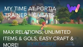 My Time at Portia Trainer +8 Cheats (Easy Craft, Unlim Gols, Max Relations, & More)