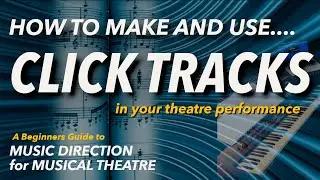 How to make and use Click Tracks in your Theatre Performance