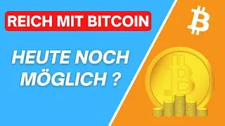 Kann man mit Bitcoin heute noch reich werden ?