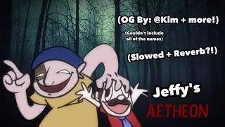Aetheon ~ (slowed + reverb) | (Jeffy's Endless Aetheon!) [An Aethos Remix] (OG: @kimdc2) [FNF] 🥀🖤