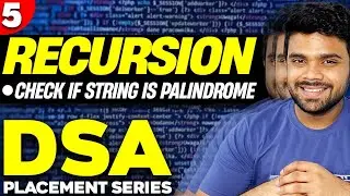 Ep5 - Using recursion, check whether a string is a palindrome or not | DSA series