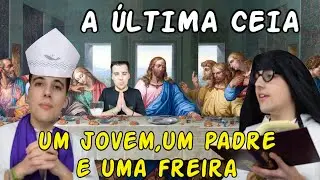 A ÚLTIMA CEIA: UM JOVEM, UM PADRE E UMA FREIRA