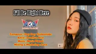 I’ll Be Right Here -Dwellwe Hser