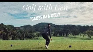 Golf with Gen: They Told Me NO Cause I'm A GIRL