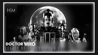 Doctor Who - Legacy of the Cybermen - EPIC REMIX V2