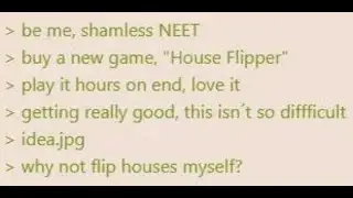 NEET House Flipper | 4chan stories