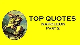 TOP QUOTES | Napoleon Bonaparte | Part 2