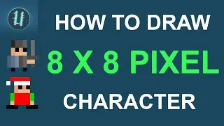 How To Pixel Art Tutorials [3] - Draw 8x8 Pixel Character