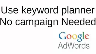 How to access google keyword planner without setting up a campaign (for free)