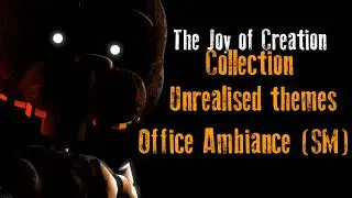 The Joy of Creation Unrealised themes - Office Ambience (SM)