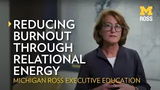 Reducing Burnout Through Relational Energy