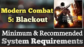 Modern Combat 5 System Requirements || Modern Combat V Requirements Minimum & Recommended
