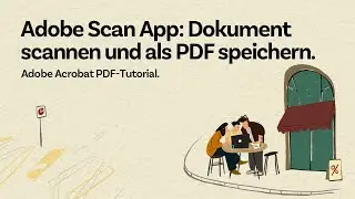 Adobe Scan App: Dokument scannen und als PDF speichern mit Adobe Acrobat | Adobe PDF Tutorial