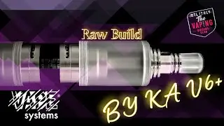 RAW BUILD - BY-KA V6+ by VAPE SYSTEMS