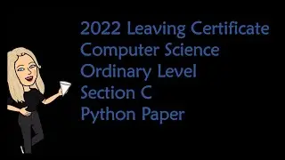 Leaving Certificate Computer Science 2022 Ordinary Level Python Section C Exam Solution