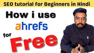 How to use ahrefs for Free? Best SEO tool Hindi | Free Tools by ahrefs🔥