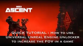 How to use UNIVERSAL UNREAL ENGINE UNLOCKER (UUEU) to increase the FOV in a game like THE ASCENT