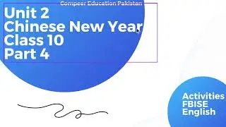 Unit 2, Chinese New Year, Part 4, Activities, Class 10, English, FBISE