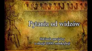 Pytania od widzów - odcinek specjalny z okazji 2000 subskrybcji + rozwiązanie konkursu