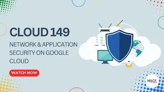 Cloud 149: Network & Application Security on Google Cloud | Hack The Cloud