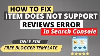Review Snippets: How to Fix Item Does not Support Reviews Error in Search Console for Blogger theme