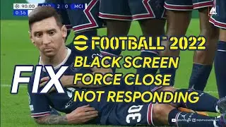 Cara Mengatasi Black Screen eFootball 2022 Force Close Not Responding