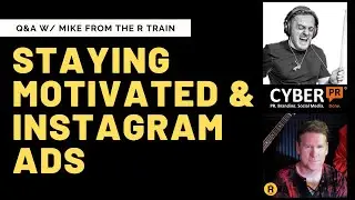 Cyber PR Live: Staying Motivated & Instagram Ads w/ Matt & Mike Annese from The R Train