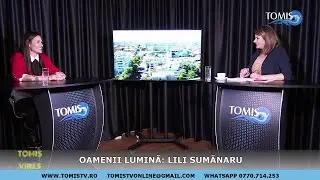 Oamenii LUMINĂ: Lili Sumănaru
