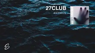 27CLUB - Anxious