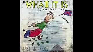 "What It Is (Orchestral Remix [Instrumental])" - Jesse Johnson