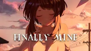 Nightcore - Finally Mine (Lyrics)