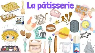 Apprendre le lexique de la pâtisserie en français.