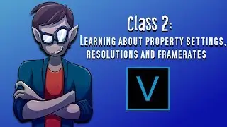 Easily Learn Sony Vegas Pro 15: Day 2 | Learning about Property Settings, Resolution and Framerate
