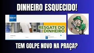 NOVO GOLPE! RESGATE DE DINHEIRO "ESQUECIDO"! SAIBA A VERDADE!