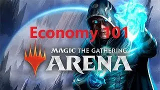 MTG: Arena - The Economy 101