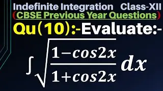 Q10 | ∫ √((1-cos2x)/(1+cos2x)) dx | Integral of √((1-cos2x)/(1+cos2x)) dx