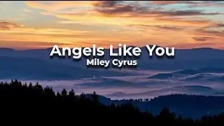 Angels Like You -  Miley Cyrus Lyrics Trending TikTok Song