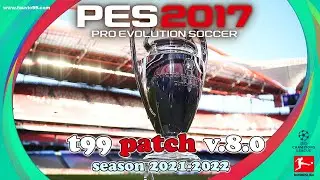 t99 patch v.8.0 PES 2017 Season 2021-2022