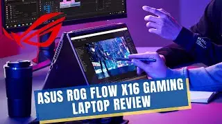 ASUS ROG Flow X16 2023 Gaming Laptop Review Is it worth the price
