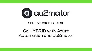 WEBCAST - Go HYBRID with Azure Automation and au2mator