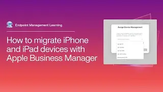 How to Migrate an iPhone or iPad Between Device Management Providers with Apple Business Manager